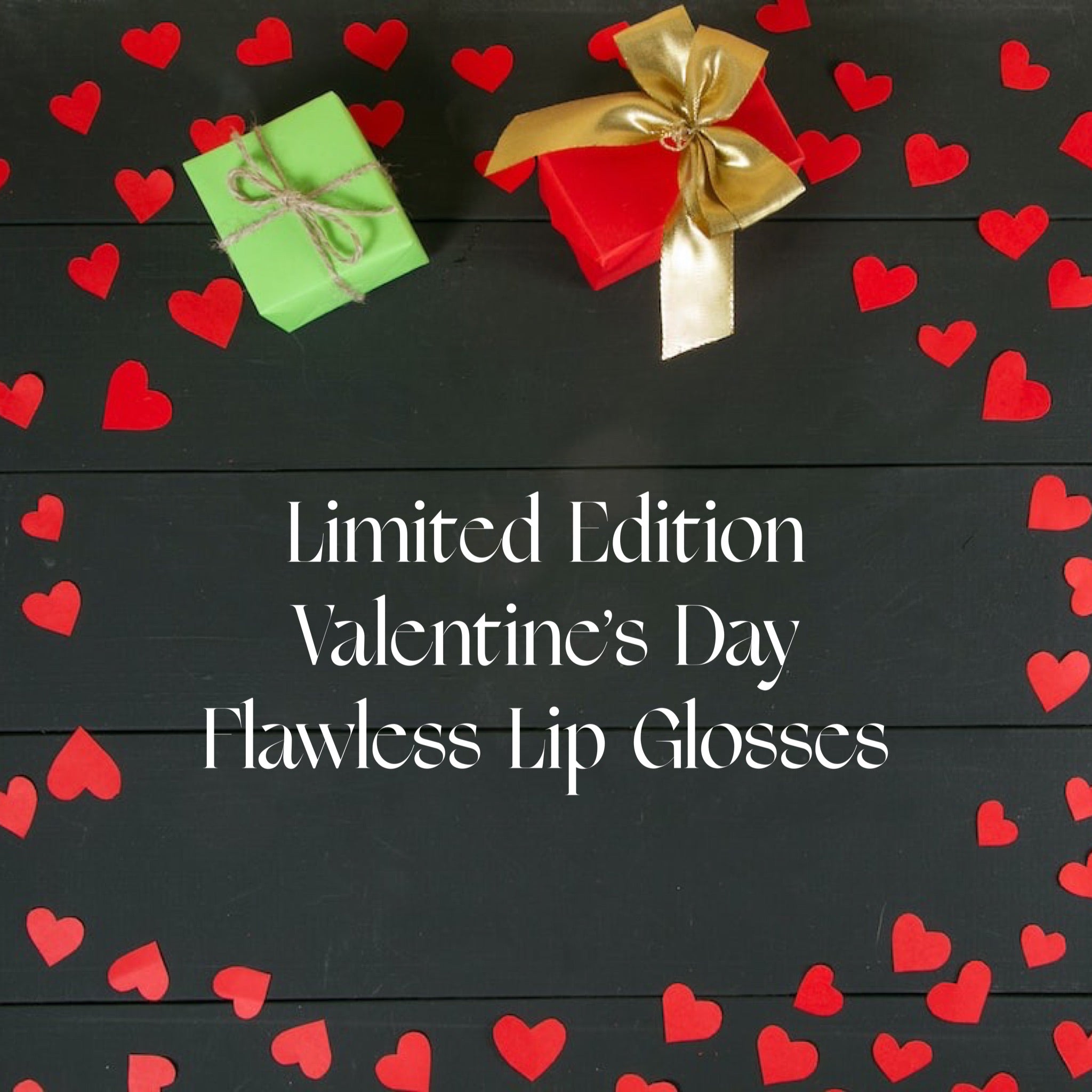 Limited Edition Valentine’s Day Flawless Lip Glosses💋